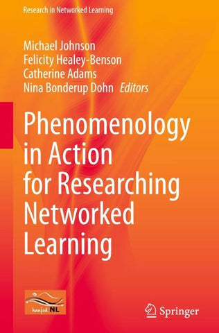 Phenomenology in Action for Researching Networked Learning