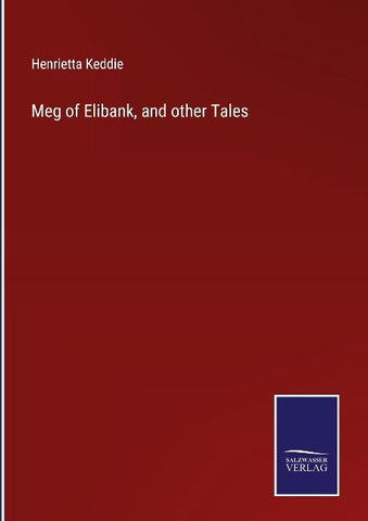 Meg of Elibank, and other Tales