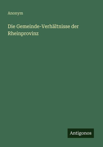 Die Gemeinde-Verhältnisse der Rheinprovinz