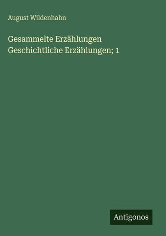 Gesammelte Erzählungen Geschichtliche Erzählungen; 1