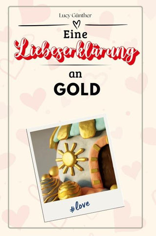 Eine Liebeserklärung an Gold