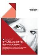 "Ey Alter, du bist voll der Wort-Checker!"