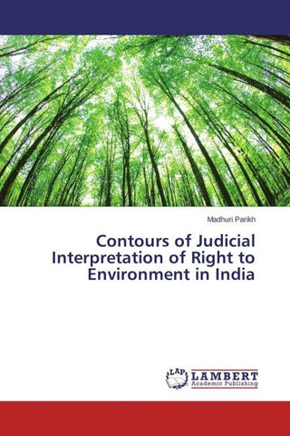 Contours of Judicial Interpretation of Right to Environment in India