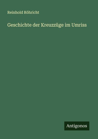 Geschichte der Kreuzzüge im Umriss