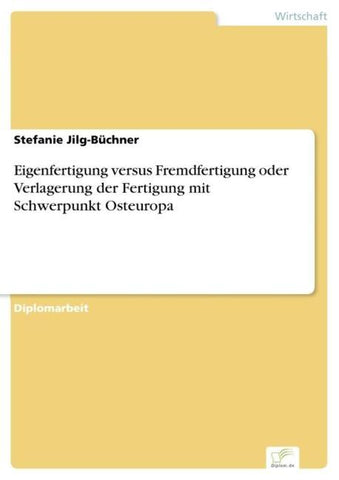 Eigenfertigung versus Fremdfertigung oder Verlagerung der Fertigung mit Schwerpunkt Osteuropa