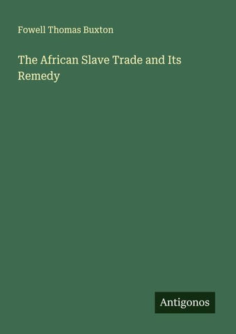 The African Slave Trade and Its Remedy