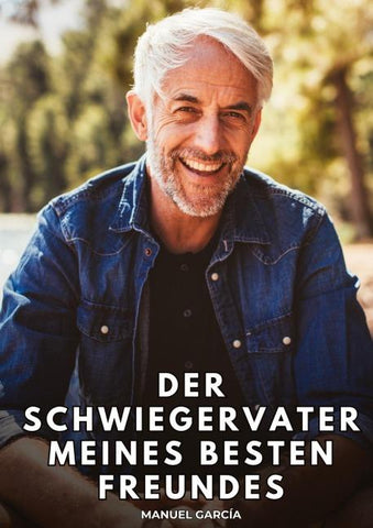 Der Schwiegervater meines besten Freundes
