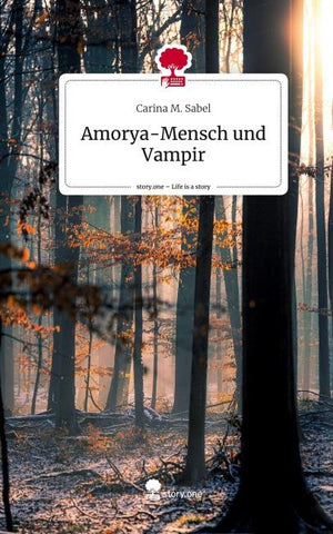 Amorya-Mensch und Vampir. Life is a Story - story.one