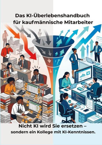 Das KI-Überlebenshandbuch für kaufmännische Mitarbeiter