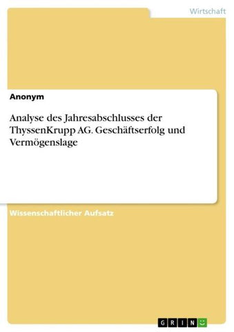 Analyse des Jahresabschlusses der ThyssenKrupp AG. Geschäftserfolg und Vermögenslage