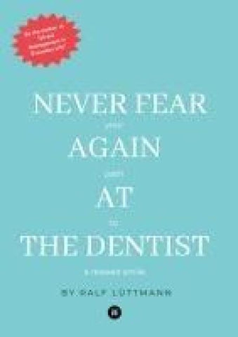 Never fear again  at the dentist