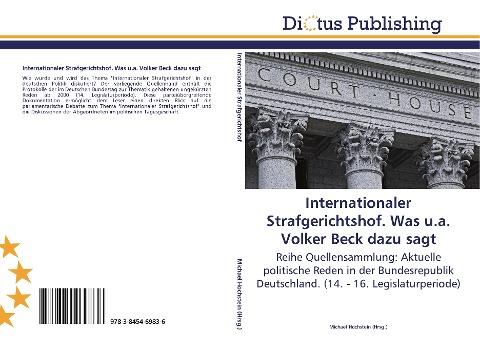 Internationaler Strafgerichtshof. Was u.a. Volker Beck dazu sagt