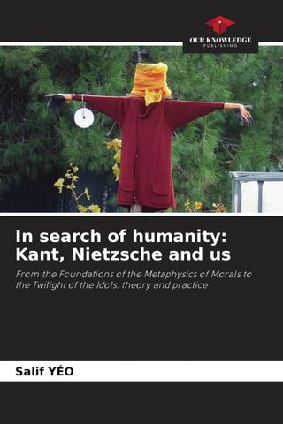 In search of humanity: Kant, Nietzsche and us