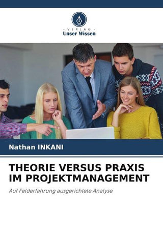 THEORIE VERSUS PRAXIS IM PROJEKTMANAGEMENT