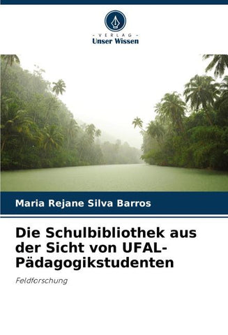 Die Schulbibliothek aus der Sicht von UFAL-Pädagogikstudenten