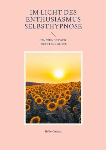 Im Licht des Enthusiasmus Selbsthypnose