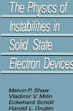 The Physics of Instabilities in Solid State Electron Devices
