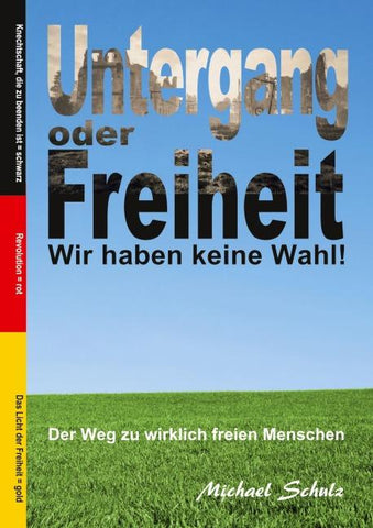 Untergang oder Freiheit - Wir haben keine Wahl!