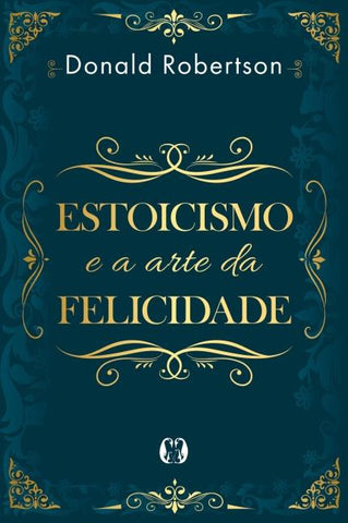 Estoicismo e a arte da felicidade