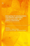 Reimagining US Colombianidades: Transnational subjectivities, cultural expressions, and political contestations