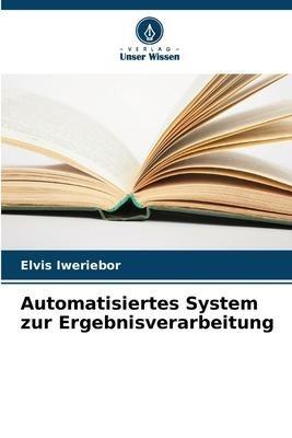 Automatisiertes System zur Ergebnisverarbeitung