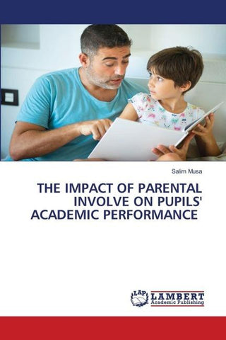 THE IMPACT OF PARENTAL INVOLVE ON PUPILS' ACADEMIC PERFORMANCE