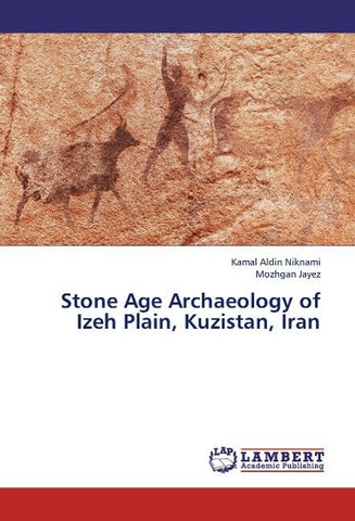 Stone Age Archaeology of Izeh Plain, Kuzistan, Iran