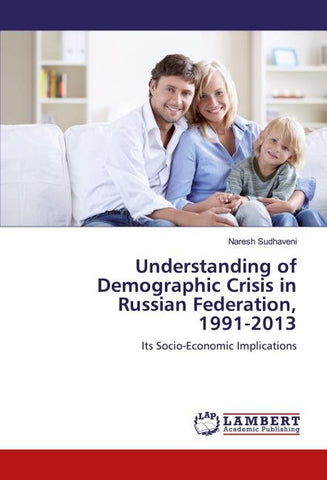 Understanding of Demographic Crisis in Russian Federation, 1991-2013
