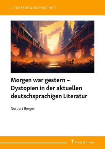 Morgen war gestern – Dystopien in der aktuellen deutschsprachigen Literatur