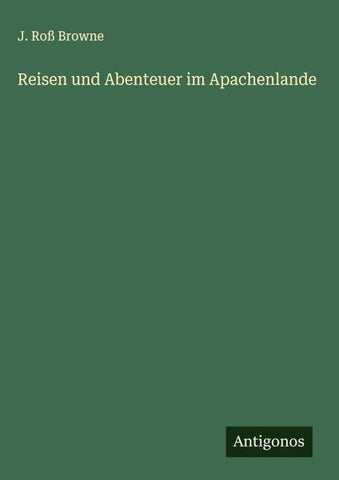 Reisen und Abenteuer im Apachenlande