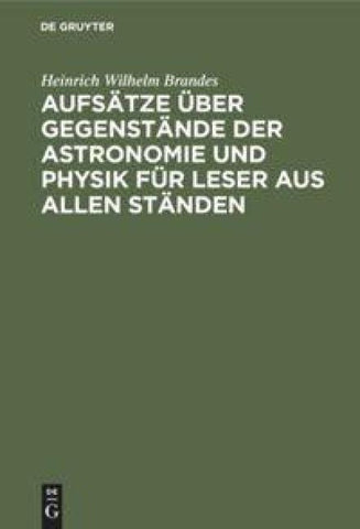 Aufsätze über Gegenstände der Astronomie und Physik für Leser aus allen Ständen