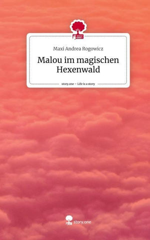 Malou im magischen Hexenwald. Life is a Story - story.one