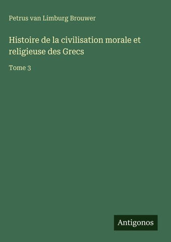 Histoire de la civilisation morale et religieuse des Grecs