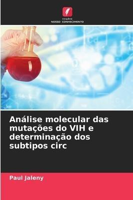 Análise molecular das mutações do VIH e determinação dos subtipos circ