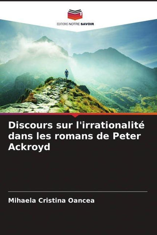 Discours sur l'irrationalité dans les romans de Peter Ackroyd