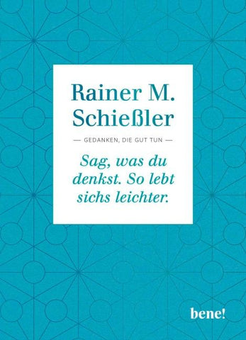 Sag, was du denkst. So lebt sichs leichter.