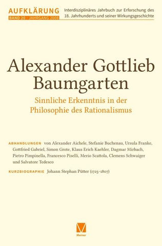 Aufklärung, Band 20: Alexander Gottlieb Baumgarten. Sinnliche Erkenntnis in der Philosophie des Rationalismus