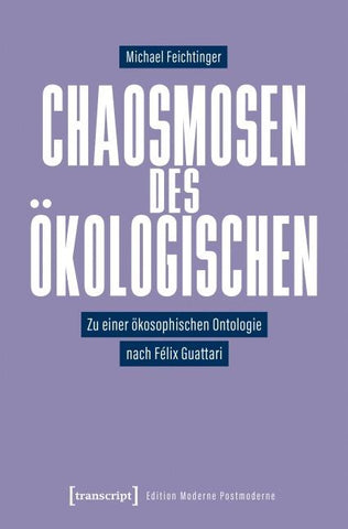 Chaosmosen des Ökologischen