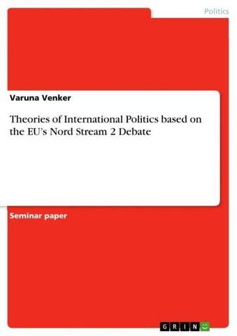 Theories of International Politics based on the EU's Nord Stream 2 Debate