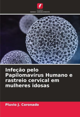 Infeção pelo Papilomavírus Humano e rastreio cervical em mulheres idosas