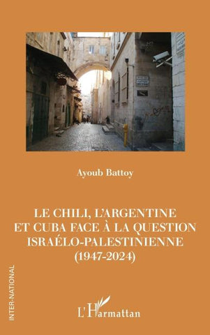 Le Chili, l'Argentine et Cuba face à la question israélo-palestinienne (1947-2024)