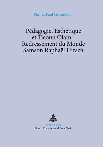 Pédagogie, Esthétique et Ticoun Olam - Redressement du Monde:- Samson Raphaël Hirsch