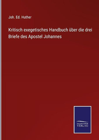 Kritisch exegetisches Handbuch über die drei Briefe des Apostel Johannes