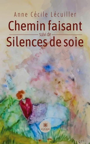 Chemin faisant suivi de Silences de soie