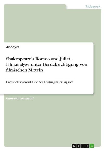 Shakespeare's Romeo and Juliet. Filmanalyse unter Berücksichtigung von filmischen Mitteln