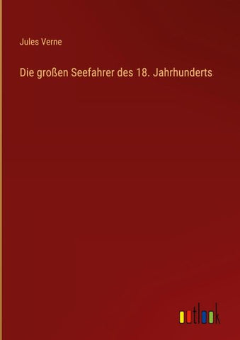 Die großen Seefahrer des 18. Jahrhunderts