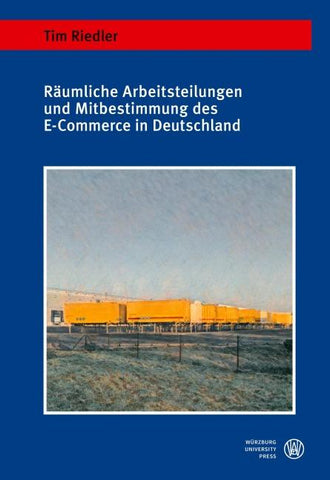 Räumliche Arbeitsteilungen und Mitbestimmung des E-Commerce in Deutschland
