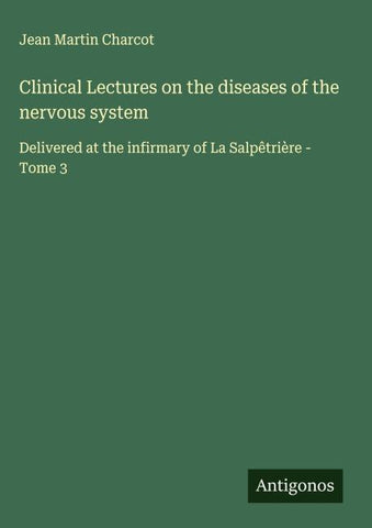 Clinical Lectures on the diseases of the nervous system