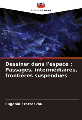 Dessiner dans l'espace : Passages, intermédiaires, frontières suspendues
