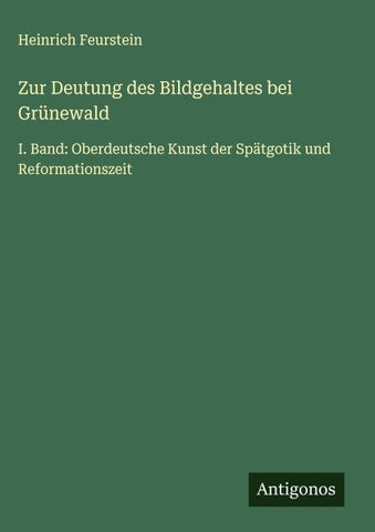 Zur Deutung des Bildgehaltes bei Grünewald